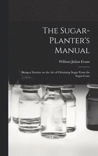 bokomslag The Sugar-Planter's Manual