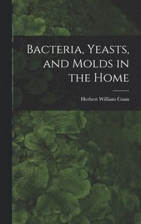 bokomslag Bacteria, Yeasts, and Molds in the Home