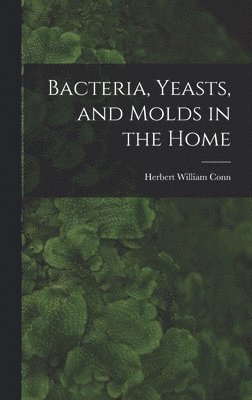 bokomslag Bacteria, Yeasts, and Molds in the Home