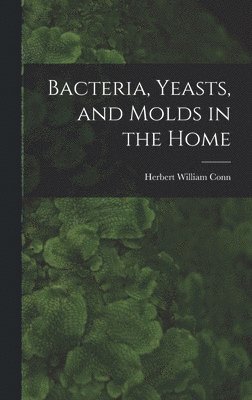 Bacteria, Yeasts, and Molds in the Home