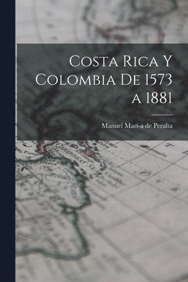 bokomslag Costa Rica y Colombia de 1573 a 1881