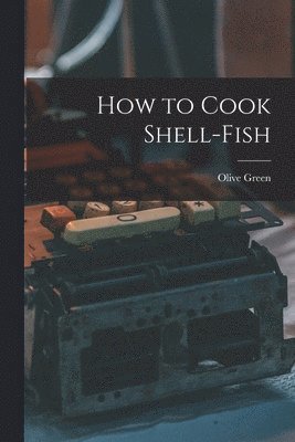 bokomslag How to Cook Shell-Fish