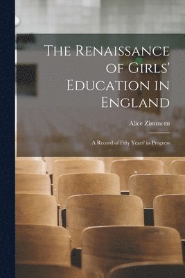 Alice Zimmern - Renaissance of Girls' Education in England, Häftad