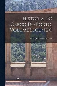 bokomslag Historia do Cerco do Porto, Volume Segundo