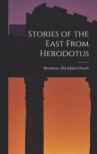 bokomslag Stories of the East From Herodotus