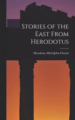 Stories of the East From Herodotus