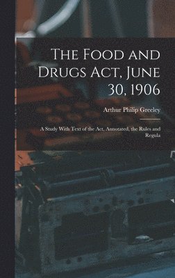 The Food and Drugs Act, June 30, 1906 1