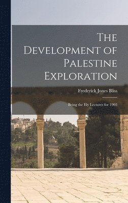 bokomslag The Development of Palestine Exploration