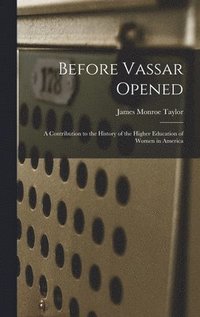 bokomslag Before Vassar Opened