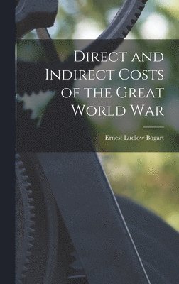 bokomslag Direct and Indirect Costs of the Great World War