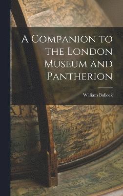 A Companion to the London Museum and Pantherion 1