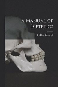 bokomslag A Manual of Dietetics