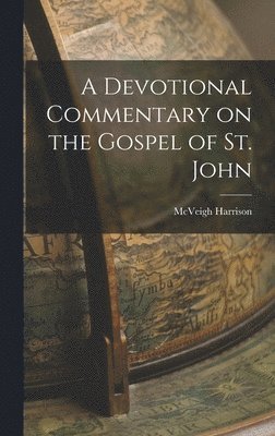 bokomslag A Devotional Commentary on the Gospel of St. John