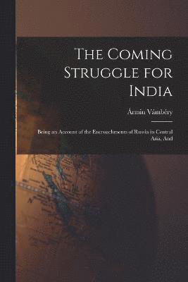 The Coming Struggle for India 1