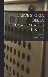 bokomslag Breve Storia della Accademia dei Lincei