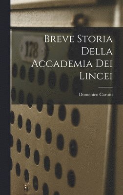 Breve Storia della Accademia dei Lincei