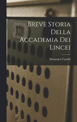 Breve Storia della Accademia dei Lincei 1