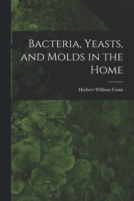 bokomslag Bacteria, Yeasts, and Molds in the Home