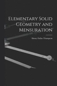 bokomslag Elementary Solid Geometry and Mensuration