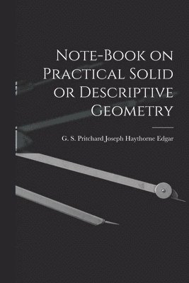 bokomslag Note-book on Practical Solid or Descriptive Geometry