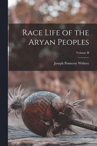 bokomslag Race Life of the Aryan Peoples; Volume II