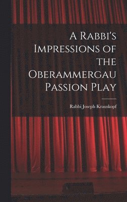 A Rabbi's Impressions of the Oberammergau Passion Play 1