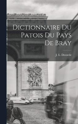 Dictionnaire du Patois du Pays de Bray 1