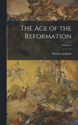 Age of the Reformation; Volume 1