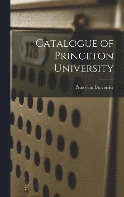 Princeton University - Catalogue of Princeton University, Inbunden