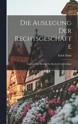 bokomslag Die Auslegung der Rechtsgeschäfte