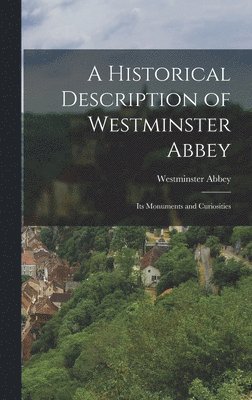 A Historical Description of Westminster Abbey 1