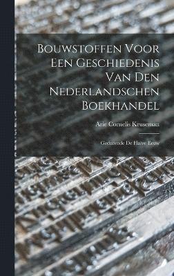 Bouwstoffen Voor een Geschiedenis van den Nederlandschen Boekhandel 1