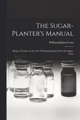 William Julian Evans - Sugar-Planter's Manual, Häftad