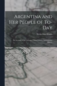 bokomslag Argentina and Her People of To-day