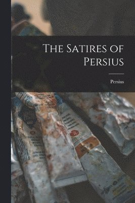 bokomslag The Satires of Persius