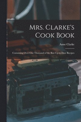 Mrs. Clarke's Cook Book 1