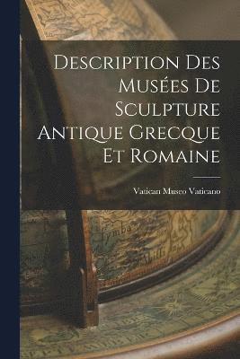 bokomslag Description des Muses de Sculpture Antique Grecque et Romaine