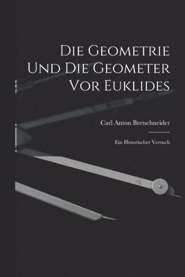 Die Geometrie und die Geometer vor Euklides 1