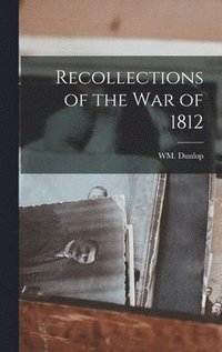 bokomslag Recollections of the War of 1812