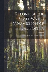 bokomslag Report of the State Water Commission of California