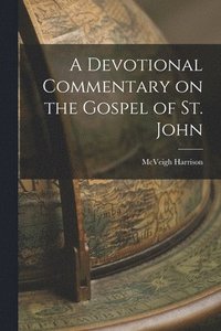 bokomslag A Devotional Commentary on the Gospel of St. John