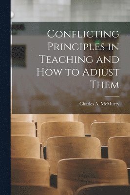 bokomslag Conflicting Principles in Teaching and How to Adjust Them