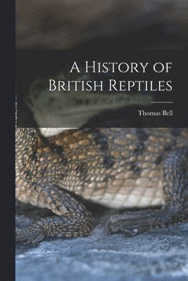 bokomslag A History of British Reptiles