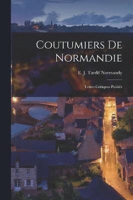 Normandy E J Tardif, Normandy E. J. Tardif, Normandy, E. J. Tardif - Coutumiers de Normandie, Häftad