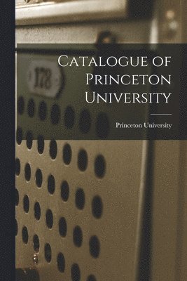 Princeton University - Catalogue of Princeton University, Häftad