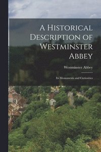 bokomslag A Historical Description of Westminster Abbey