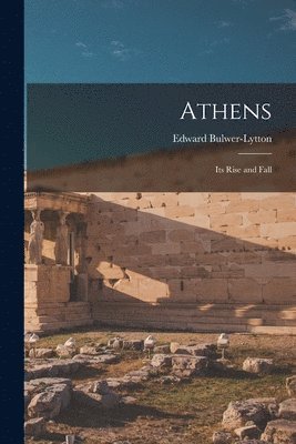 Edward Bulwer-Lytton - Athens, Häftad