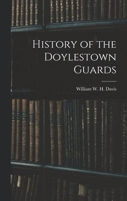 bokomslag History of the Doylestown Guards