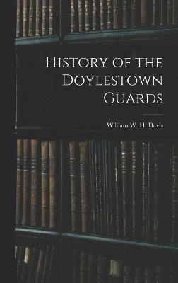 William W H Davis, William W. H. Davis - History of the Doylestown Guards, Inbunden