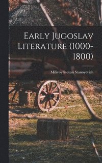 bokomslag Early Jugoslav Literature (1000-1800)